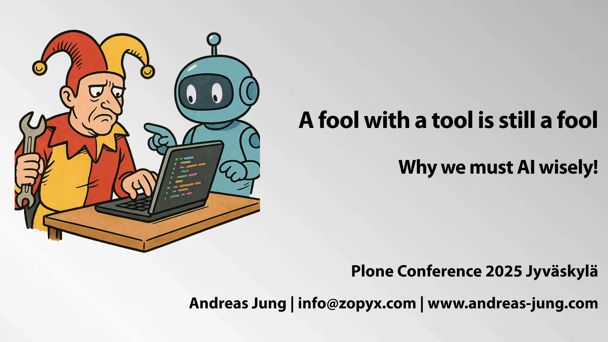 Slide 1 of 21 — A fool with a tool is still a fool - Plone Conference 2025