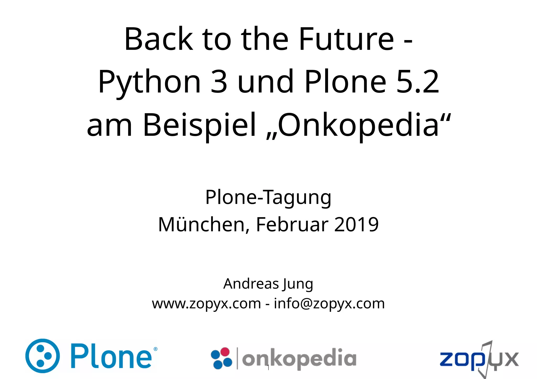 Slide 1 of 32 — Back to the future - Plone 5.2 und Python 3 Migration am Beispiel Onkopedia