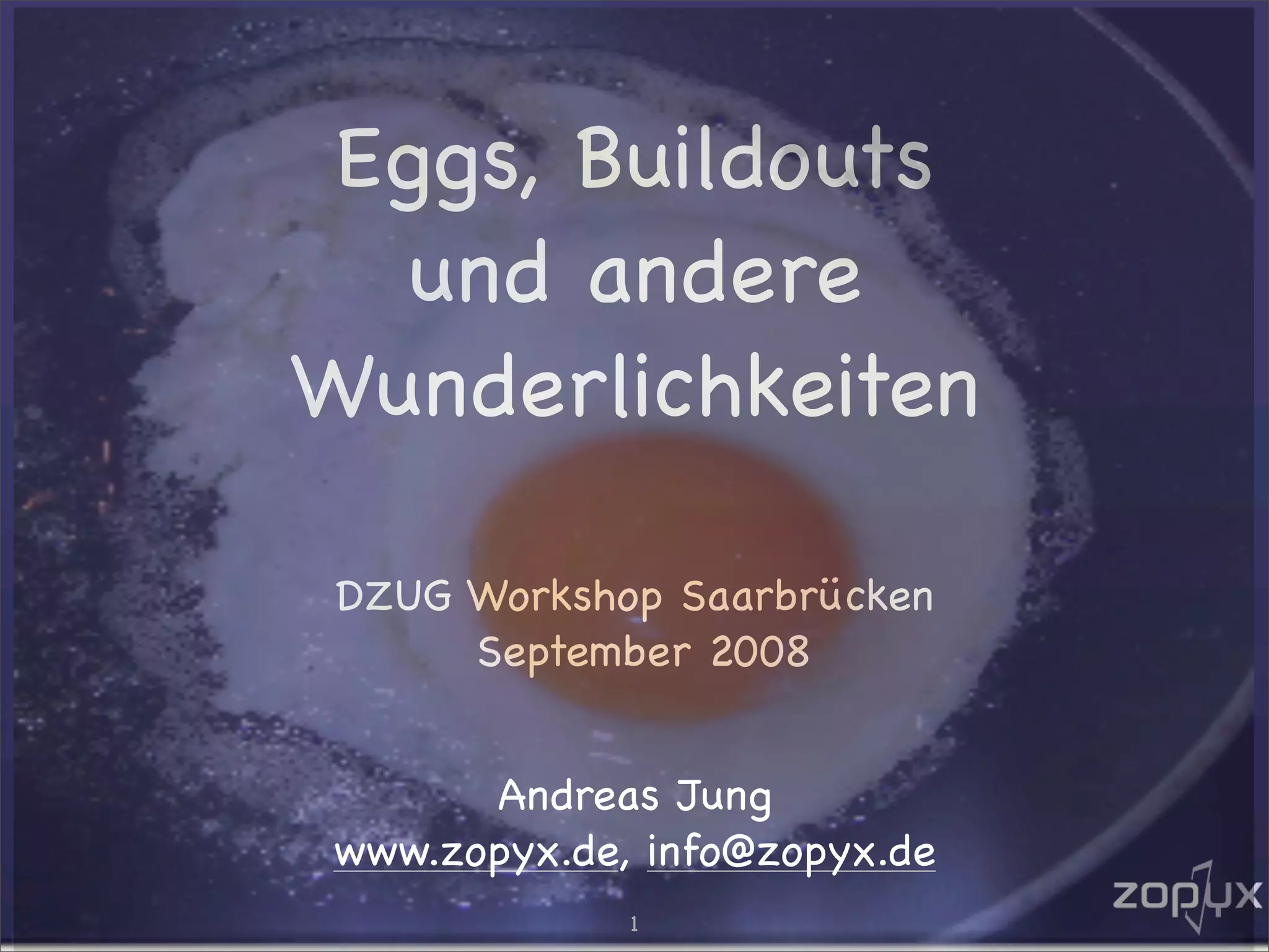 Slide 1 of 55 — Eggs, Buildouts und andere Wunderlichkeiten