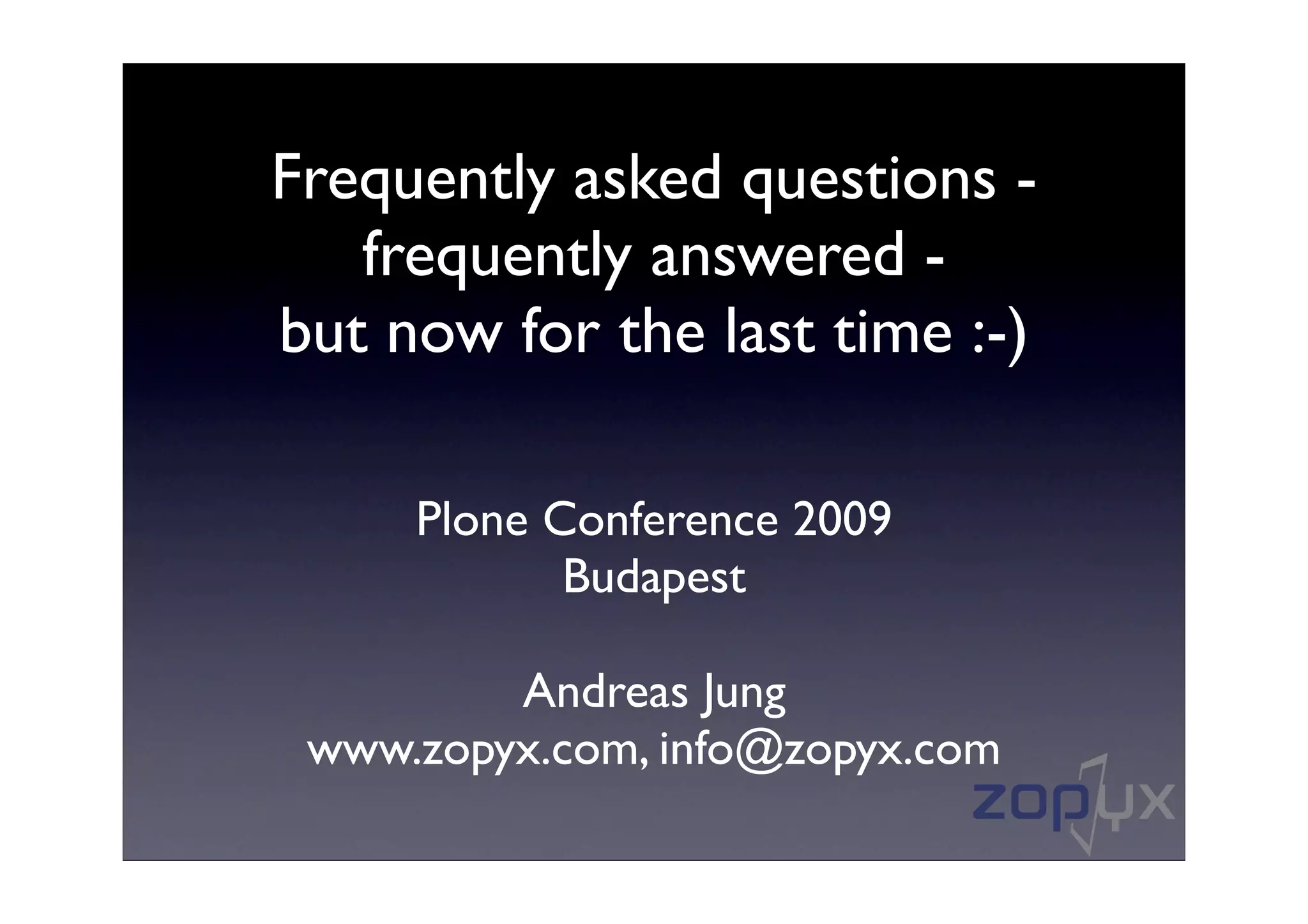 Slide 1 of 28 — Frequently asked questions answered frequently - but now for the last time