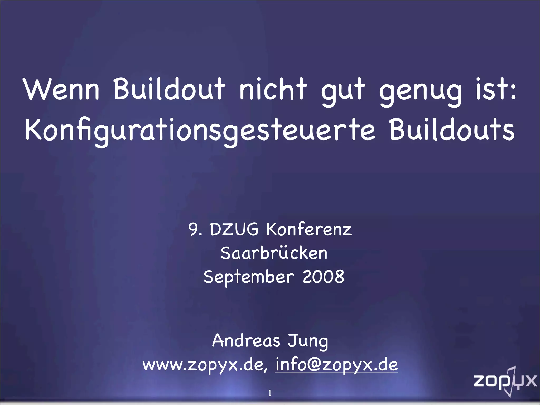 Slide 1 of 15 — Konfigurationsgesteuerte Buildouts   Dzug 2008