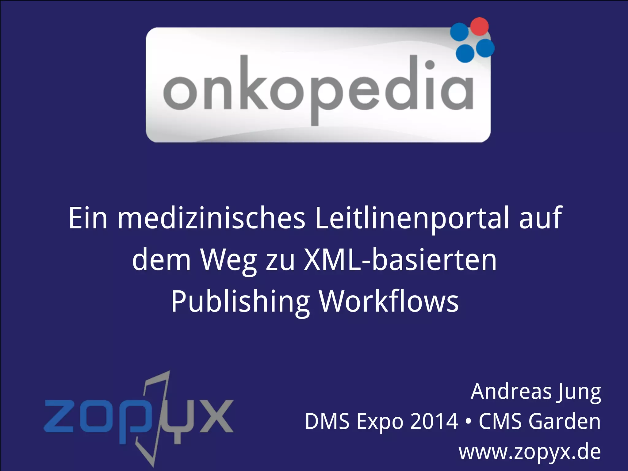 Slide 1 of 26 — Onkopedia - Ein medizinisches Leitlinienportal auf dem Weg zu XML-basierten Publishing Workflows