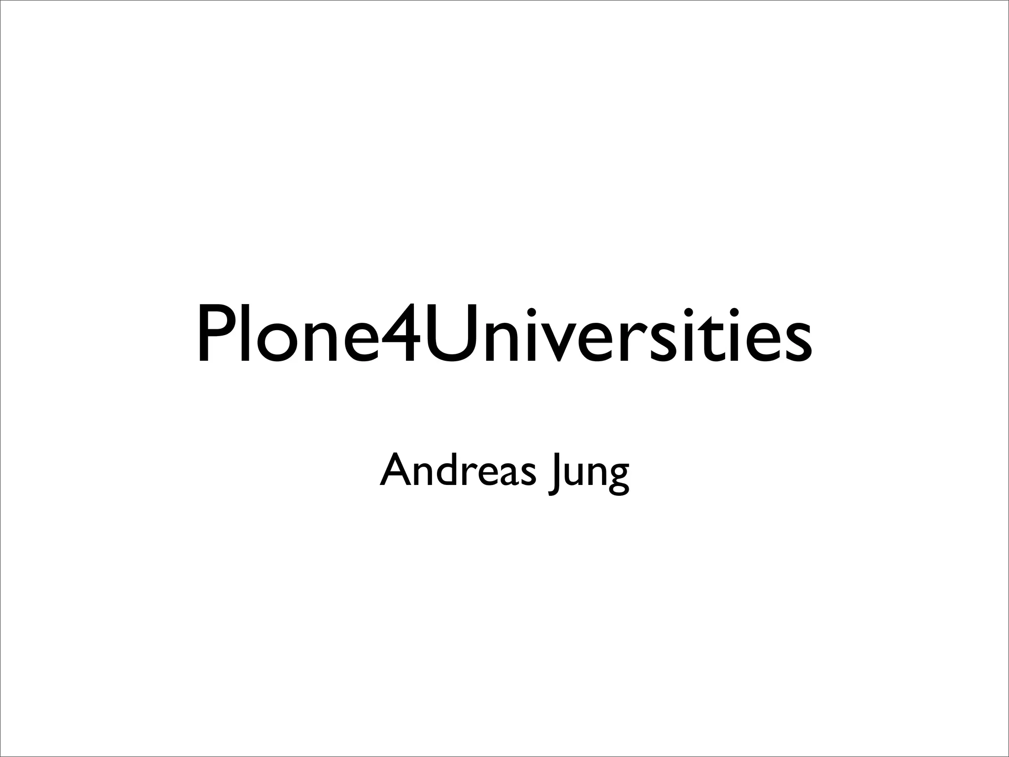 Slide 1 of 7 — Plone4Universities