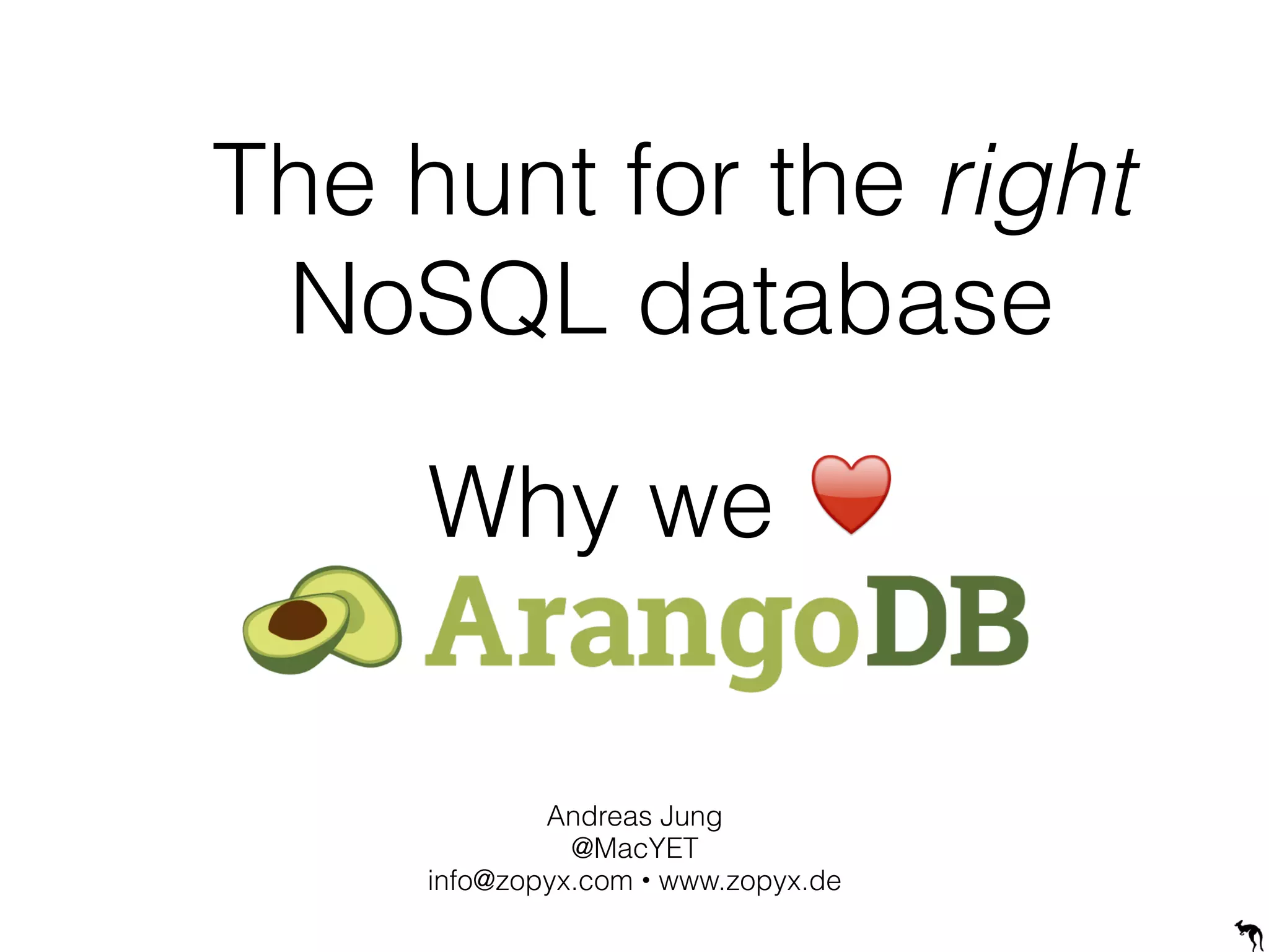 Slide 1 of 34 — Why we love ArangoDB. The hunt for the right NosQL Database